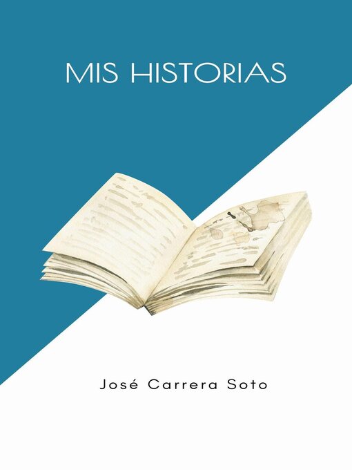 Title details for Mis Historias by José Carrera Soto - Available